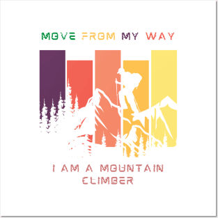 i am a mountain climber move from my way Posters and Art